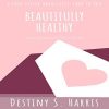 Beautifully Healthy Kindle Edition