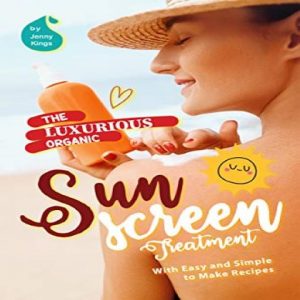 Luxurious Organic Sunscreen Treatment Easy N Simple Recipes